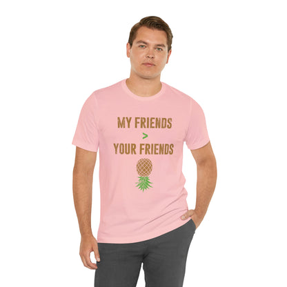 My Friends Your Friends Unisex Jersey Short Sleeve Tee