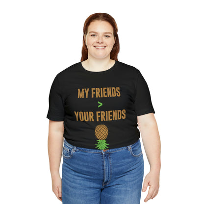 My Friends Your Friends Unisex Jersey Short Sleeve Tee