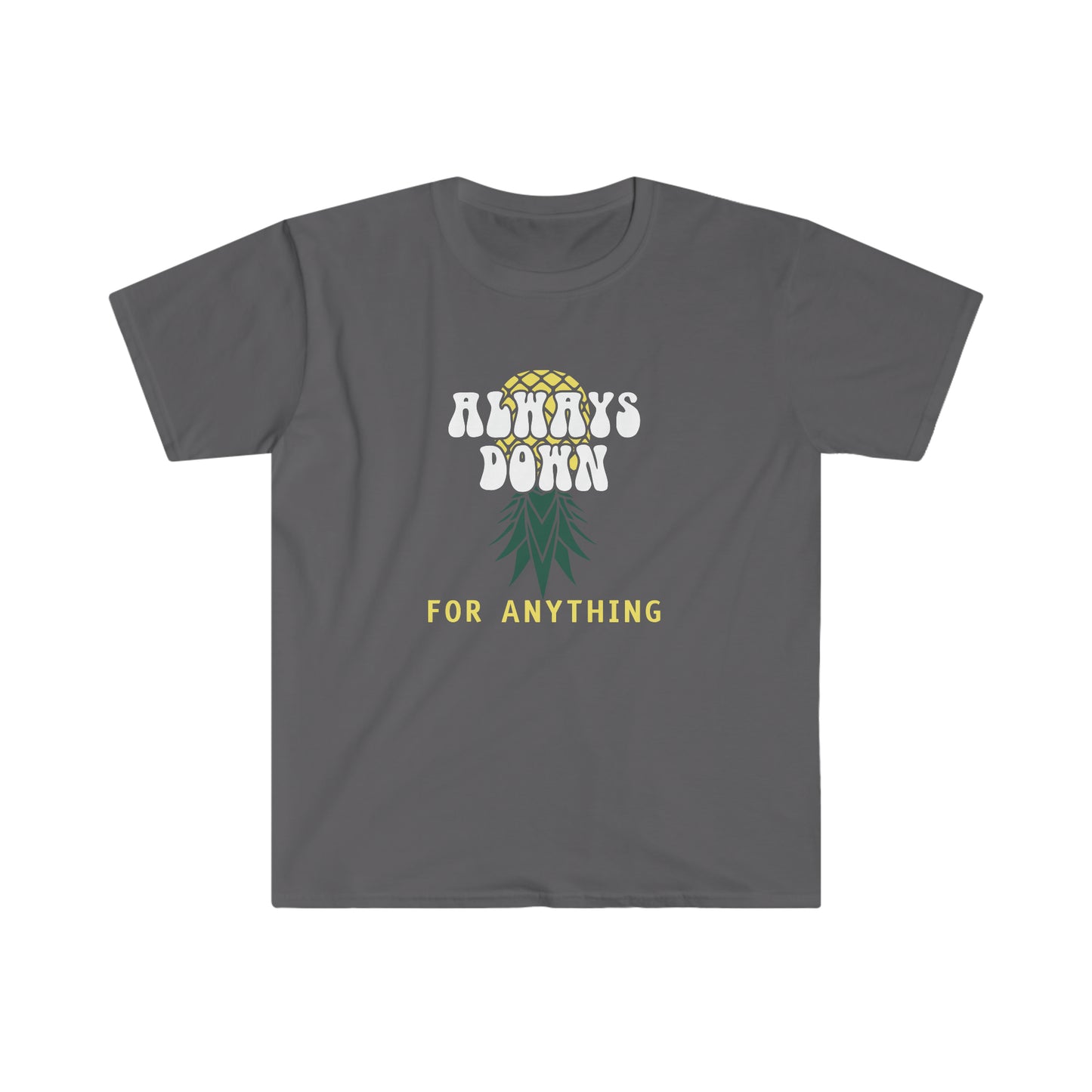 Always Down For Anything Unisex Softstyle T-Shirt