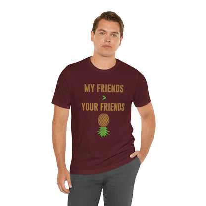 My Friends Your Friends Unisex Jersey Short Sleeve Tee