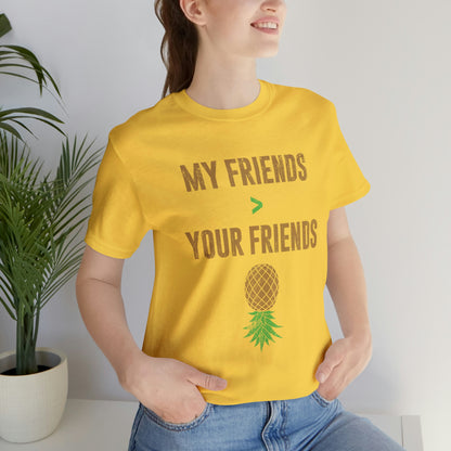 My Friends Your Friends Unisex Jersey Short Sleeve Tee