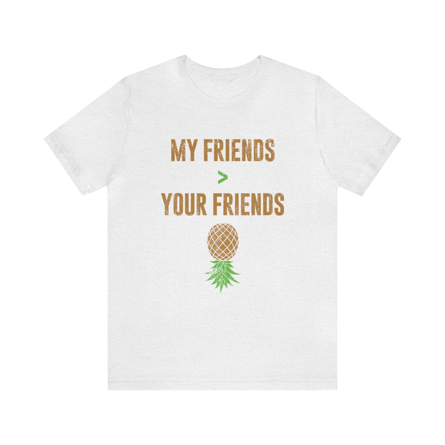 My Friends Your Friends Unisex Jersey Short Sleeve Tee