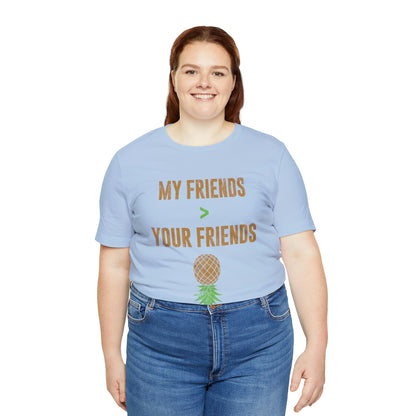 My Friends Your Friends Unisex Jersey Short Sleeve Tee