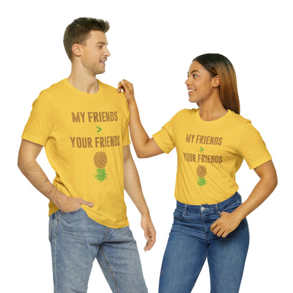 My Friends Your Friends Unisex Jersey Short Sleeve Tee