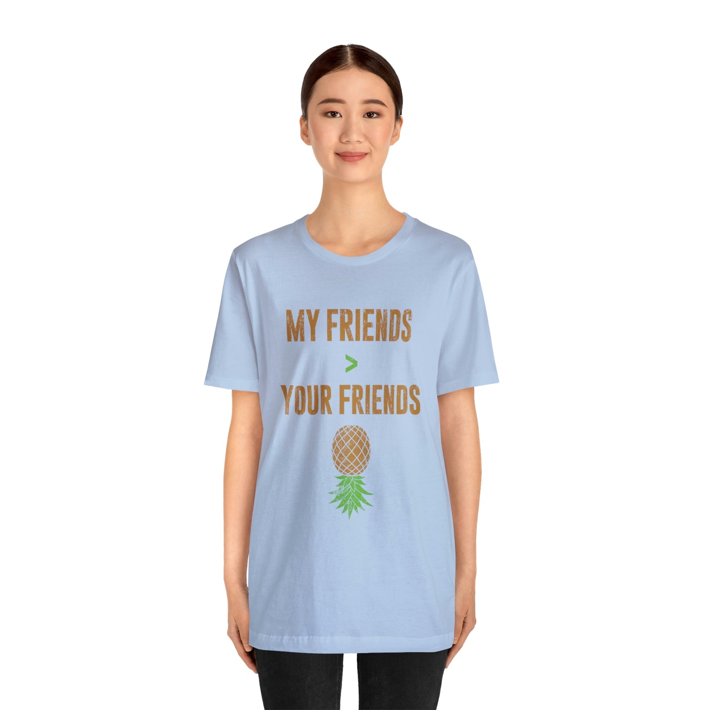 My Friends Your Friends Unisex Jersey Short Sleeve Tee