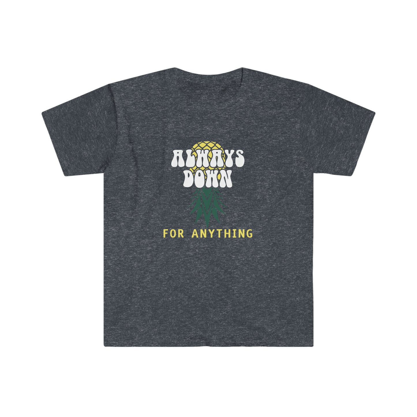 Always Down For Anything Unisex Softstyle T-Shirt