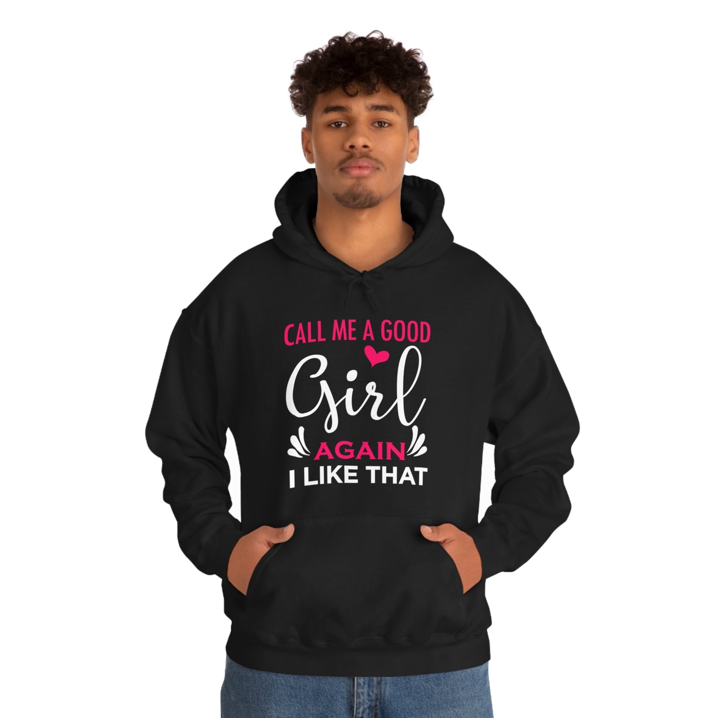 Call Me A Good Girl Again I Like That Unisex Heavy Blend™ Hooded Sweatshirt