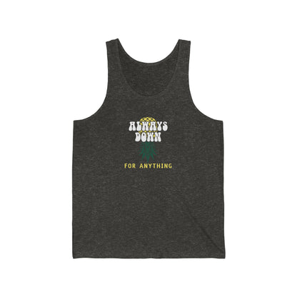 Always Down For Anything Unisex Jersey Tank