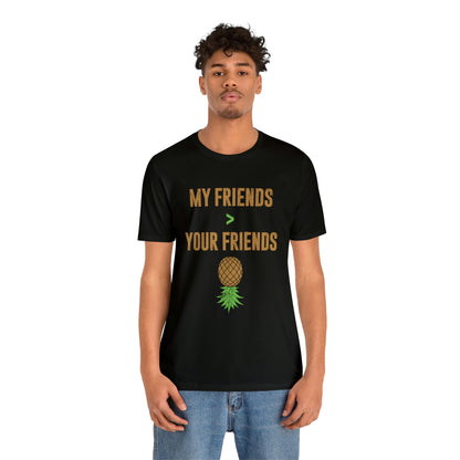 My Friends Your Friends Unisex Jersey Short Sleeve Tee