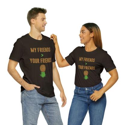 My Friends Your Friends Unisex Jersey Short Sleeve Tee