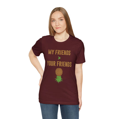 My Friends Your Friends Unisex Jersey Short Sleeve Tee