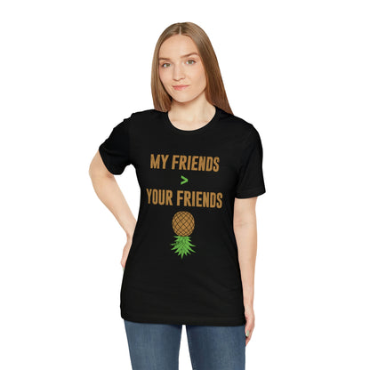 My Friends Your Friends Unisex Jersey Short Sleeve Tee