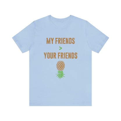 My Friends Your Friends Unisex Jersey Short Sleeve Tee