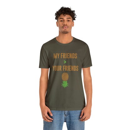 My Friends Your Friends Unisex Jersey Short Sleeve Tee