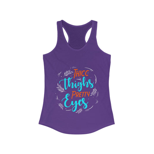 THICC Thighs PRETTY Eyes Women's Ideal Racerback Tank for fitness gym & every day wear