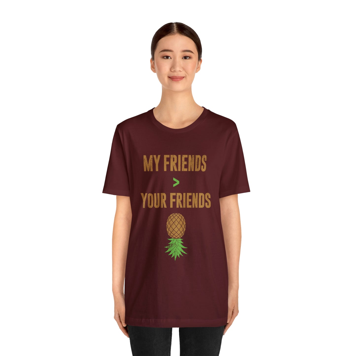 My Friends are Greater Than Your Friends Unisex Jersey Short Sleeve Tee