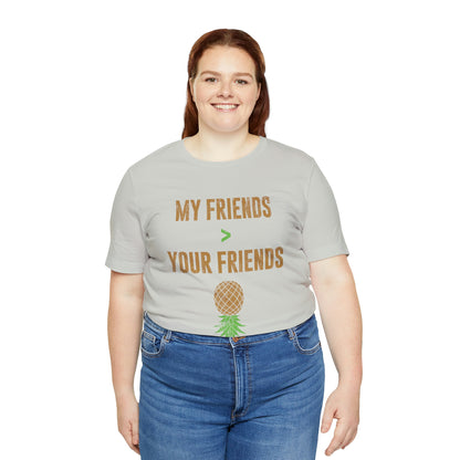 My Friends Your Friends Unisex Jersey Short Sleeve Tee