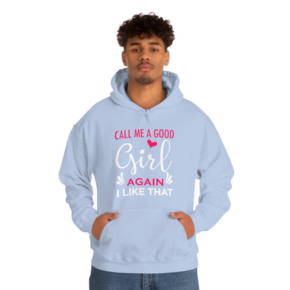 Call Me A Good Girl Again I Like That Unisex Heavy Blend™ Hooded Sweatshirt