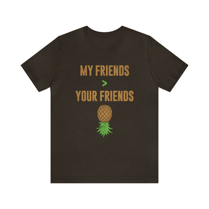 My Friends Your Friends Unisex Jersey Short Sleeve Tee