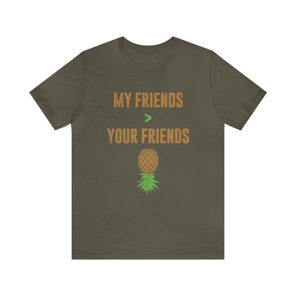 My Friends are Greater Than Your Friends Unisex Jersey Short Sleeve Tee